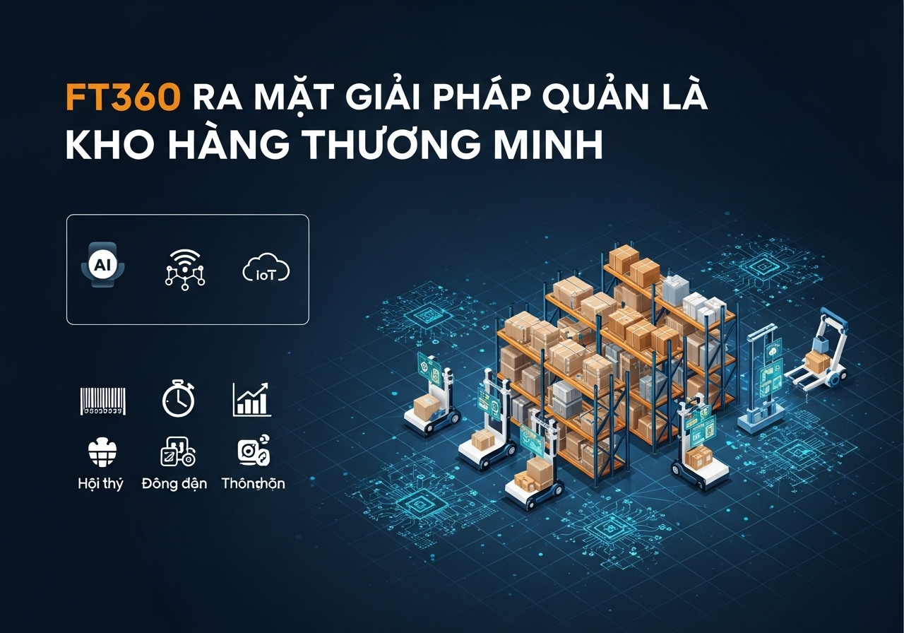 FT360 ra mắt giải pháp quản lý kho hàng thông minh